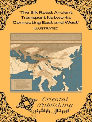 cover image of The Silk Road Ancient Transport Networks Connecting East and West